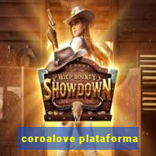 coroalove plataforma